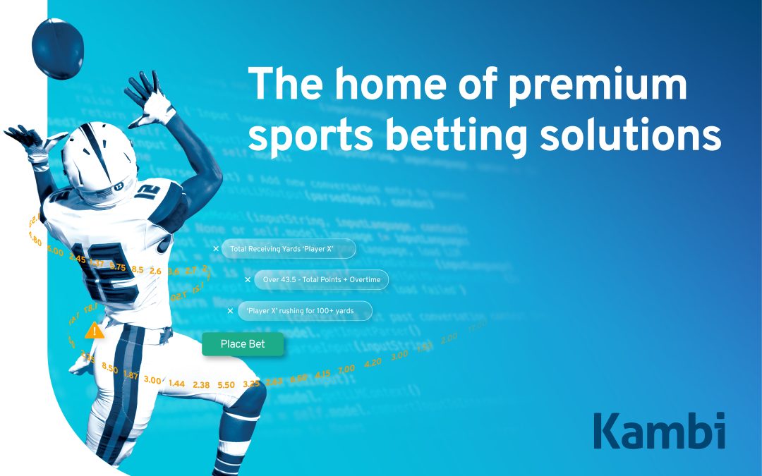 Five reasons why Kambi is the home of the premium sports betting solutions